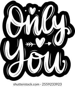 only you valentines day black vector graphic design and cut file