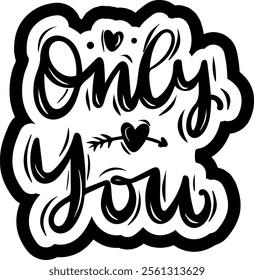 only you valentines day black vector graphic design and cut file