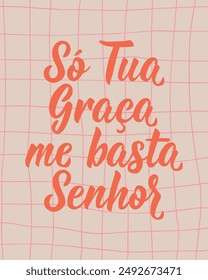 Only your grace enough me Lord in Portuguese. Greeting card with hand-drawn lettering.