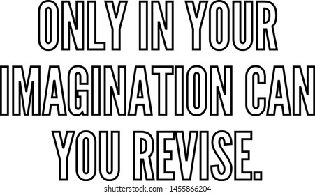 Only in your imagination can you revise outlined text art
