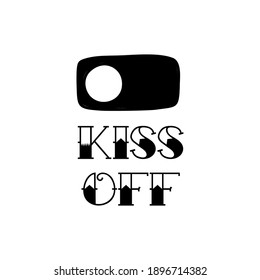 On-off switch button sign. The phrase "Kiss off". Valentine's day concept. Linear style doodle. Vector on isolated white background. For printing on cards, invitations, tattoos, fashion design.