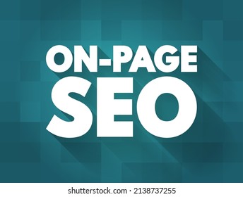 On-page SEO - process of optimizing pages on your site to improve rankings and user experience, text concept background