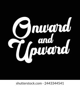 onward and upward text on black background.