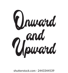 onward and upward text on white background.