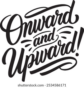 Onward and Upward! typography, silhouette Vector, digital art illustration 