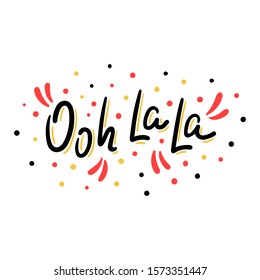 Ooh la la hand drawn lettering with decorative elements - French expression - Vector illustration romantic design for cars, print, sticker, t-shirt