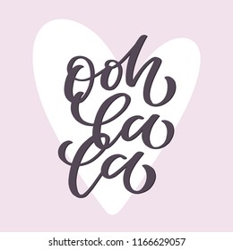 Ooh La la. Hand lettered quote. Vector illustration 