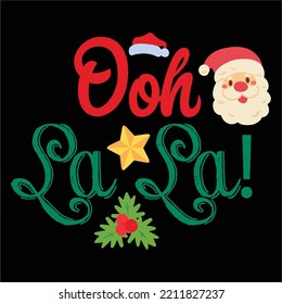 Ooh La La Merry Christmas Shirt Print Template, Funny Xmas Shirt Design, Santa Claus Funny Quotes Typography Design