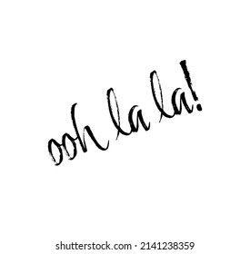 Ooh La La Message Illustration Quote. Black Script Lettering On White Background.  Vector Poster Banner.