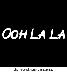 Ooh LaLa brush hand drawn paint on black background. Design lettering templates for greeting cards, overlays, posters
