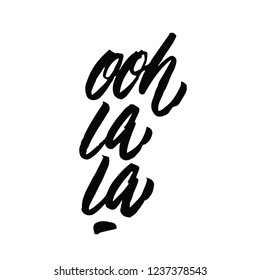 ooh lala - french popular quote hand lettering modern typography inscription to tourism and travel greeting card in Paris France isolated on white background, brush ink calligraphy vector illustration