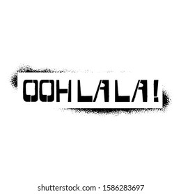 OohLaLa stencil lettering in frame. Spray paint graffiti on white background. Design templates for greeting cards, overlays, posters