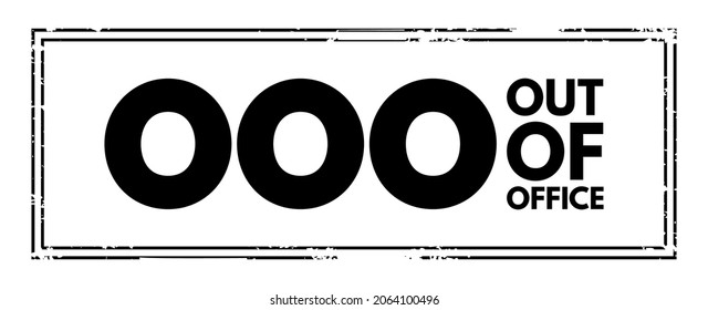 OOO Out Of Office - used in professional contexts to indicate that someone is unavailable for work, acronym text concept stamp