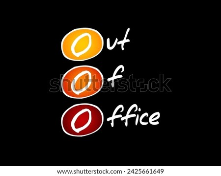 OOO Out Of Office - used in professional contexts to indicate that someone is unavailable for work, acronym text concept background