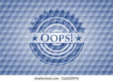 Oops! blue emblem or badge with geometric pattern background.