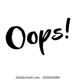 Oops calligraphy. Hand drawn vector illustration. Lettering for cards, posters

