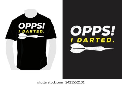 Oops I Darted.Darts T Shirts Design, Darts Lover, Darts game, sports