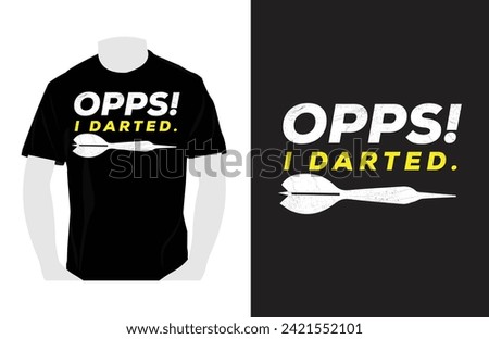 Oops I Darted.Darts T Shirts Design, Darts Lover, Darts game, sports