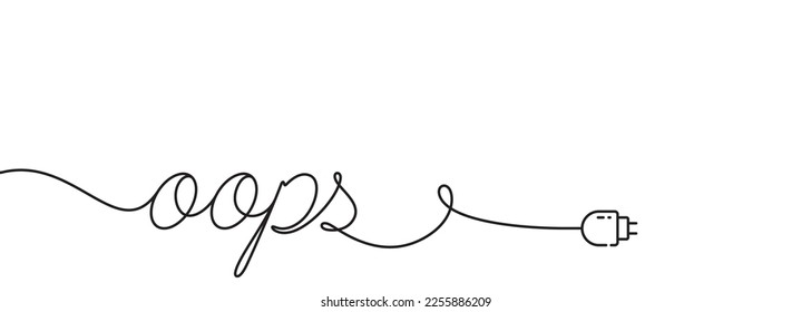 Oops error background with plug. Electric cord unplugged. Broken cable, wire. Continuous line art drawing. Electric power outage banner. Electric energy connection problem. Oops message. Vector