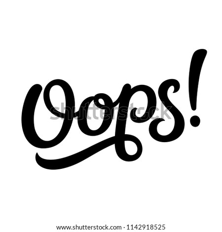 Oops! hand written text label, modern calligraphy lettering.