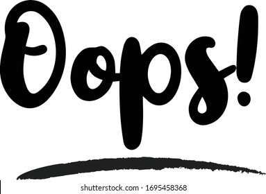 Oops - inspirational quote, typography art with brush texture. Black vector phase isolated on white 
background. Lettering for posters, cards design, T-Shirts.