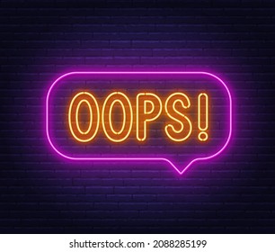 Oops neon sign in the speech bubble on brick wall background.