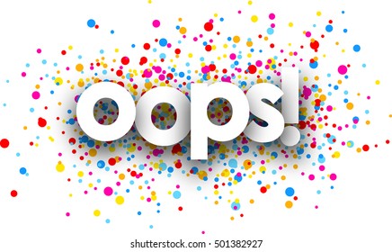 Oops paper card with color drops. Vector illustration.