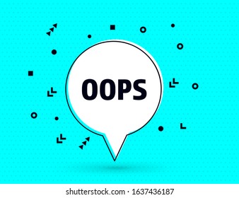 Oops speech bubble banner, geometric memphis style concept, with text Oops. Comic text poster and sticker with quote ouch message. Explosion speech bubble burst design. Vector Illustration