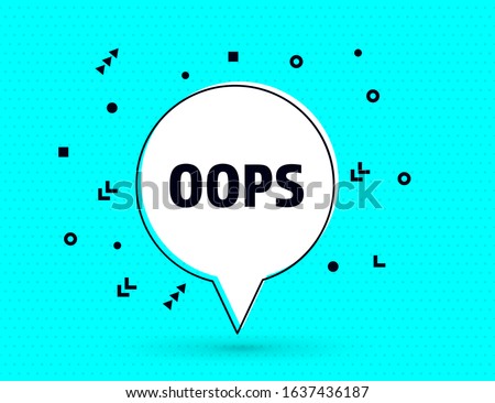 Oops speech bubble banner, geometric memphis style concept, with text Oops. Comic text poster and sticker with quote ouch message. Explosion speech bubble burst design. Vector Illustration