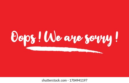 Oops ! We are sorry ! Calligraphy Handwritten Lettering for posters, cards design, T-Shirts. 
on Red Background