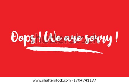 Oops ! We are sorry ! Calligraphy Handwritten Lettering for posters, cards design, T-Shirts. 
on Red Background