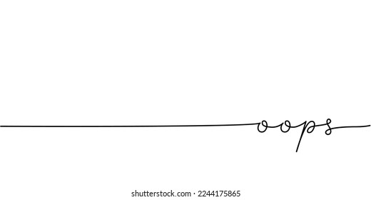 Oops word - continuous one line with word. Minimalistic drawing of phrase illustration.