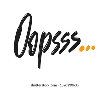Oopsss hand drawn modern brush lettering text. Vector illustration logo for print and advertising