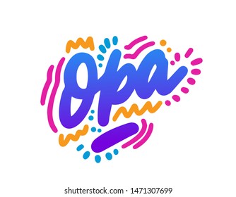 Opa, text design. Vector calligraphy. Typography poster. Usable as background.