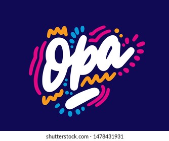 Opa, text design. Vector calligraphy. Typography poster. Usable as background.