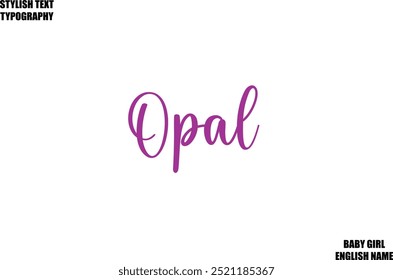 Opal Female name - in Stylish Lettering Cursive Typography Text