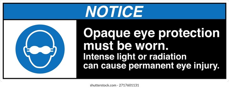 La Protección Ocular Opaca Debe Usarse Signo
La Luz Intensa o la Radiación Pueden Causar Lesión Ocular Permanente

Esta Imagen muestra un signo obligatorio de protección ocular diseñado para entornos industriales y profesionales en los que la exposición a la luz o la radiación de alta intensidad puede suponer un grave riesgo para la vista. El letrero indica claramente al personal que debe usar gafas protectoras opacas antes de entrar o trabajar en el área designada.

El mensaje es directo y fácil de entender, ya que ayuda a comunicar los requisitos del equipo de protección personal (EPP) en lugares donde hay peligros ópticos como láseres, arcos de soldadura, luz ultravioleta, fuentes infrarrojas o lámparas industriales brillantes. Una protección ocular adecuada ayuda a reducir el riesgo de quemaduras, daño retiniano y deterioro de la visión a largo plazo.