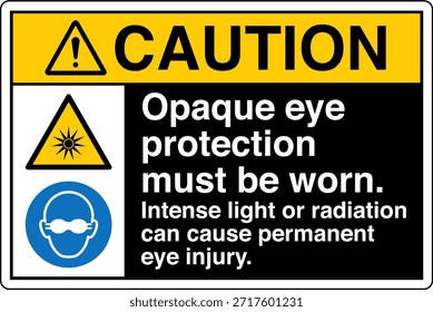 La Protección Ocular Opaca Debe Usarse Signo
La Luz Intensa o la Radiación Pueden Causar Lesión Ocular Permanente

Esta Imagen muestra un signo obligatorio de protección ocular diseñado para entornos industriales y profesionales en los que la exposición a la luz o la radiación de alta intensidad puede suponer un grave riesgo para la vista. El letrero indica claramente al personal que debe usar gafas protectoras opacas antes de entrar o trabajar en el área designada.

El mensaje es directo y fácil de entender, ya que ayuda a comunicar los requisitos del equipo de protección personal (EPP) en lugares donde hay peligros ópticos como láseres, arcos de soldadura, luz ultravioleta, fuentes infrarrojas o lámparas industriales brillantes. Una protección ocular adecuada ayuda a reducir el riesgo de quemaduras, daño retiniano y deterioro de la visión a largo plazo.