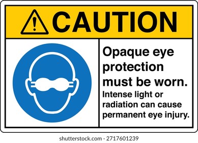 La Protección Ocular Opaca Debe Usarse Signo
La Luz Intensa o la Radiación Pueden Causar Lesión Ocular Permanente

Esta Imagen muestra un signo obligatorio de protección ocular diseñado para entornos industriales y profesionales en los que la exposición a la luz o la radiación de alta intensidad puede suponer un grave riesgo para la vista. El letrero indica claramente al personal que debe usar gafas protectoras opacas antes de entrar o trabajar en el área designada.

El mensaje es directo y fácil de entender, ya que ayuda a comunicar los requisitos del equipo de protección personal (EPP) en lugares donde hay peligros ópticos como láseres, arcos de soldadura, luz ultravioleta, fuentes infrarrojas o lámparas industriales brillantes. Una protección ocular adecuada ayuda a reducir el riesgo de quemaduras, daño retiniano y deterioro de la visión a largo plazo.