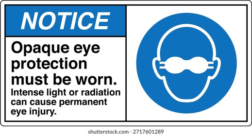 La Protección Ocular Opaca Debe Usarse Signo
La Luz Intensa o la Radiación Pueden Causar Lesión Ocular Permanente

Esta Imagen muestra un signo obligatorio de protección ocular diseñado para entornos industriales y profesionales en los que la exposición a la luz o la radiación de alta intensidad puede suponer un grave riesgo para la vista. El letrero indica claramente al personal que debe usar gafas protectoras opacas antes de entrar o trabajar en el área designada.

El mensaje es directo y fácil de entender, ya que ayuda a comunicar los requisitos del equipo de protección personal (EPP) en lugares donde hay peligros ópticos como láseres, arcos de soldadura, luz ultravioleta, fuentes infrarrojas o lámparas industriales brillantes. Una protección ocular adecuada ayuda a reducir el riesgo de quemaduras, daño retiniano y deterioro de la visión a largo plazo.