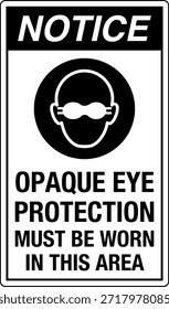 La Protección Ocular Opaca Debe Usarse Signo
La Luz Intensa o la Radiación Pueden Causar Lesión Ocular Permanente

Esta Imagen muestra un signo obligatorio de protección ocular diseñado para entornos industriales y profesionales en los que la exposición a la luz o la radiación de alta intensidad puede suponer un grave riesgo para la vista. El letrero indica claramente al personal que debe usar gafas protectoras opacas antes de entrar o trabajar en el área designada.

El mensaje es directo y fácil de entender, ya que ayuda a comunicar los requisitos del equipo de protección personal (EPP) en lugares donde hay peligros ópticos como láseres, arcos de soldadura, luz ultravioleta, fuentes infrarrojas o lámparas industriales brillantes. Una protección ocular adecuada ayuda a reducir el riesgo de quemaduras, daño retiniano y deterioro de la visión a largo plazo.
