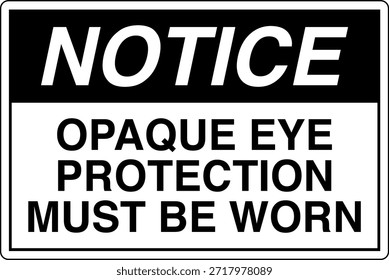 La Protección Ocular Opaca Debe Usarse Signo
La Luz Intensa o la Radiación Pueden Causar Lesión Ocular Permanente

Esta Imagen muestra un signo obligatorio de protección ocular diseñado para entornos industriales y profesionales en los que la exposición a la luz o la radiación de alta intensidad puede suponer un grave riesgo para la vista. El letrero indica claramente al personal que debe usar gafas protectoras opacas antes de entrar o trabajar en el área designada.

El mensaje es directo y fácil de entender, ya que ayuda a comunicar los requisitos del equipo de protección personal (EPP) en lugares donde hay peligros ópticos como láseres, arcos de soldadura, luz ultravioleta, fuentes infrarrojas o lámparas industriales brillantes. Una protección ocular adecuada ayuda a reducir el riesgo de quemaduras, daño retiniano y deterioro de la visión a largo plazo.
