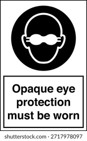 La Protección Ocular Opaca Debe Usarse Signo
La Luz Intensa o la Radiación Pueden Causar Lesión Ocular Permanente

Esta Imagen muestra un signo obligatorio de protección ocular diseñado para entornos industriales y profesionales en los que la exposición a la luz o la radiación de alta intensidad puede suponer un grave riesgo para la vista. El letrero indica claramente al personal que debe usar gafas protectoras opacas antes de entrar o trabajar en el área designada.

El mensaje es directo y fácil de entender, ya que ayuda a comunicar los requisitos del equipo de protección personal (EPP) en lugares donde hay peligros ópticos como láseres, arcos de soldadura, luz ultravioleta, fuentes infrarrojas o lámparas industriales brillantes. Una protección ocular adecuada ayuda a reducir el riesgo de quemaduras, daño retiniano y deterioro de la visión a largo plazo.
