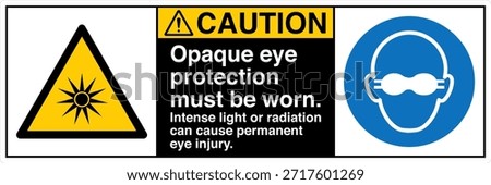 Opaque Eye Protection Must Be Worn Sign
Intense Light or Radiation Can Cause Permanent Eye Injury

This image shows a mandatory eye protection sign designed for industrial and professional environments where exposure to high-intensity light or radiation may pose a serious risk to vision. The sign clearly instructs personnel to wear opaque protective eyewear before entering or working in the designated area.

The message is direct and easy to understand, helping communicate personal protective equipment (PPE) requirements in locations where optical hazards such as lasers, welding arcs, ultraviolet light, infrared sources, or bright industrial lamps are present. Proper eye protection helps reduce the risk of burns, retinal damage, and long-term vision impairment.