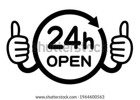 Open 24 hours. 
English pop icon and thumbs up sign.
