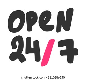 Open 24/7. Sticker for social media content. Vector hand drawn illustration design. Bubble pop art comic style poster, t shirt print, post card, video blog cover