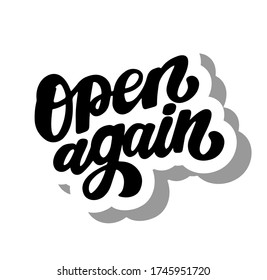 Open again quote. Welcoming for customers. Hand drawn lettering.  Information about re-opening after quarantine for shop, services, restaurants, barbershops. Working again for you. Sticker.