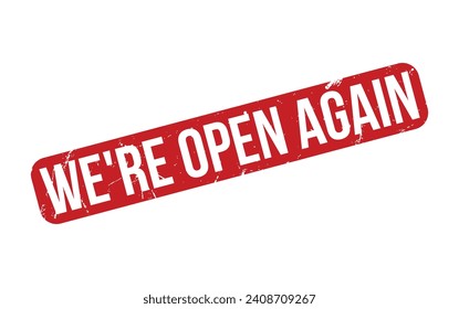 We’re Open Again rubber grunge stamp seal vector