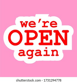 We’re open again text vector vintage made for reopening after Covid19 outbreak. we are open again. re-opening. please come in. we're open again. grand-reopening. grand. opening