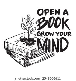 Open a book grow your mind. Inspirational quotes. Hand drawn vector illustration.